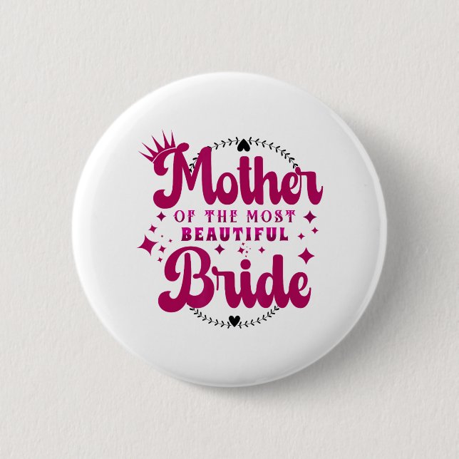 Mutter der schönsten Braut1 Button (Vorderseite)