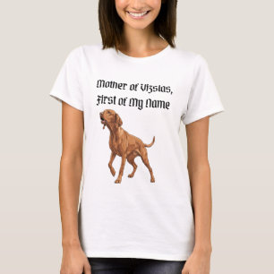 Mutter der Vizslas, Erste meines Namens T-Shirt