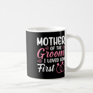 Mutter des Bräutigams, den ich ihn zuerst liebte Kaffeetasse