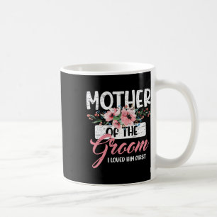 Mutter des Bräutigams Ich liebte ihn zuerst Mutter Kaffeetasse