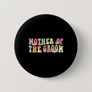 Mutter des Bräutigams Mom Groovy Junggesellenabsch Button
