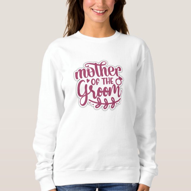 Mutter des Bräutigams niedliche Sweatshirts für Ma (Vorderseite)