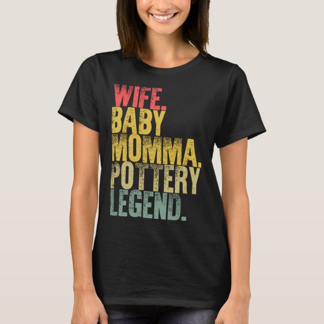 Mutter Ehefrau Baby Momma Potterie Legend T-Shirt (Vorderseite)
