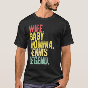 Mutter Ehefrau Baby Momma Tennis Legend T-Shirt
