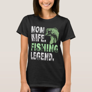 Mutter. Ehefrau. Fischfang-Legende T-Shirt