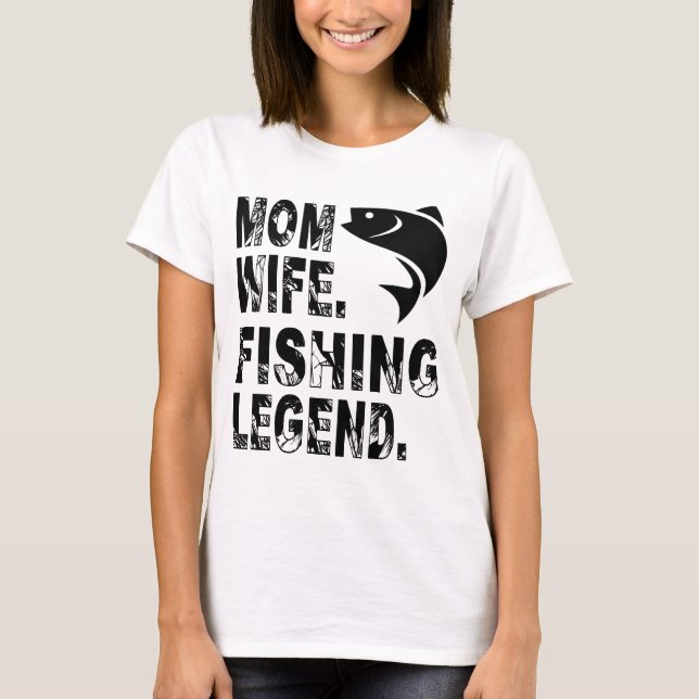 Mutter. Ehefrau. Fischfang-Legende T-Shirt (Vorderseite)