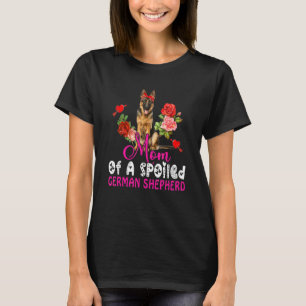 Mutter eines verwöhnten deutschen Schäferhundes Hü T-Shirt