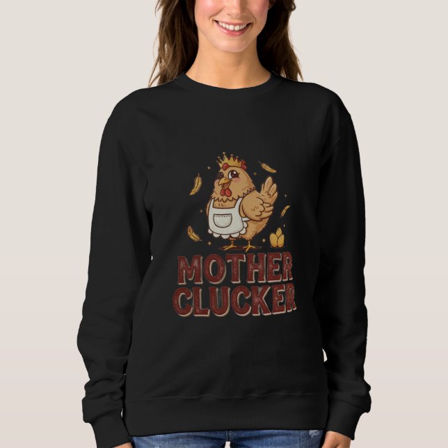 Mutter-Gackerer Sweatshirt (Vorderseite)