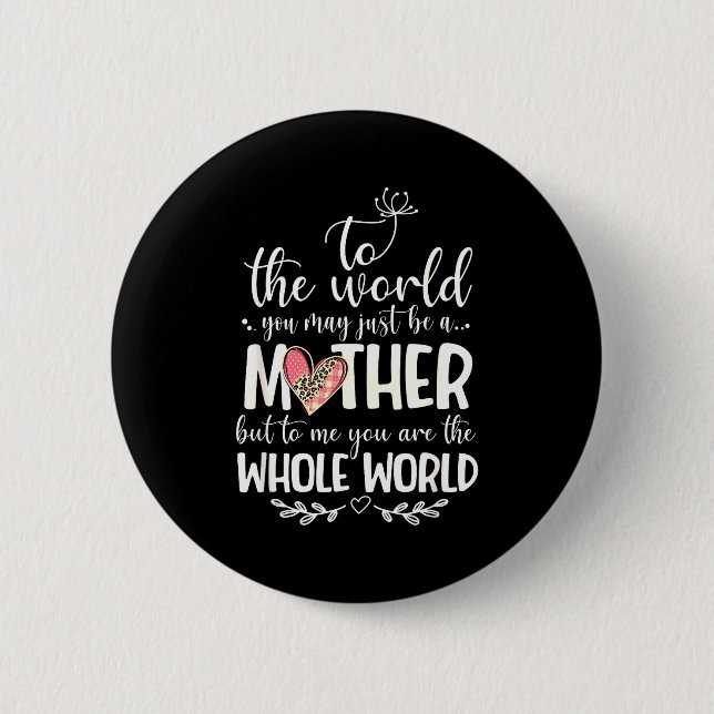 Mutter Ganz Welt Zitat Für Mama Geschenk Button (Vorderseite)