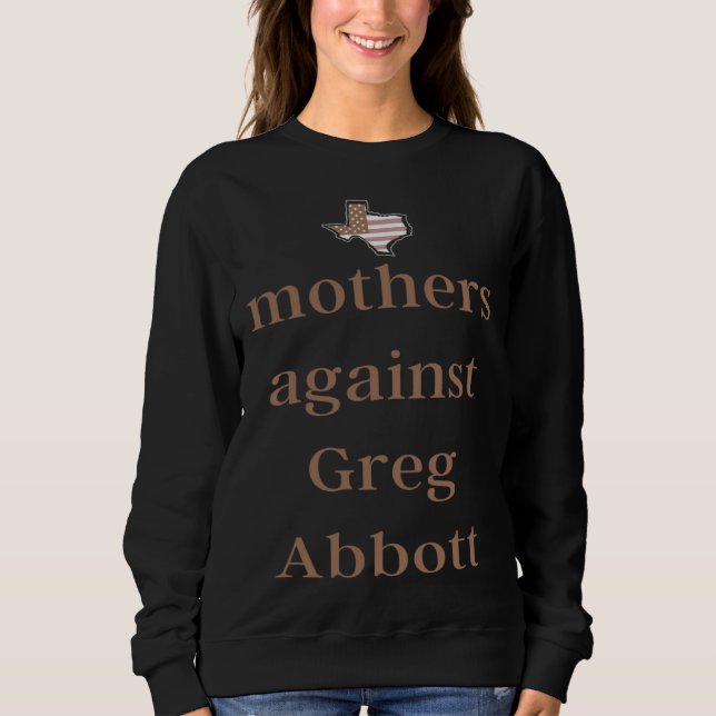 Mütter gegen Greg Abbott Demokrat Sweatshirt (Vorderseite)