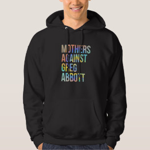 Mütter gegen Greg Abbott Texas Anti Abbott Krawatt Hoodie