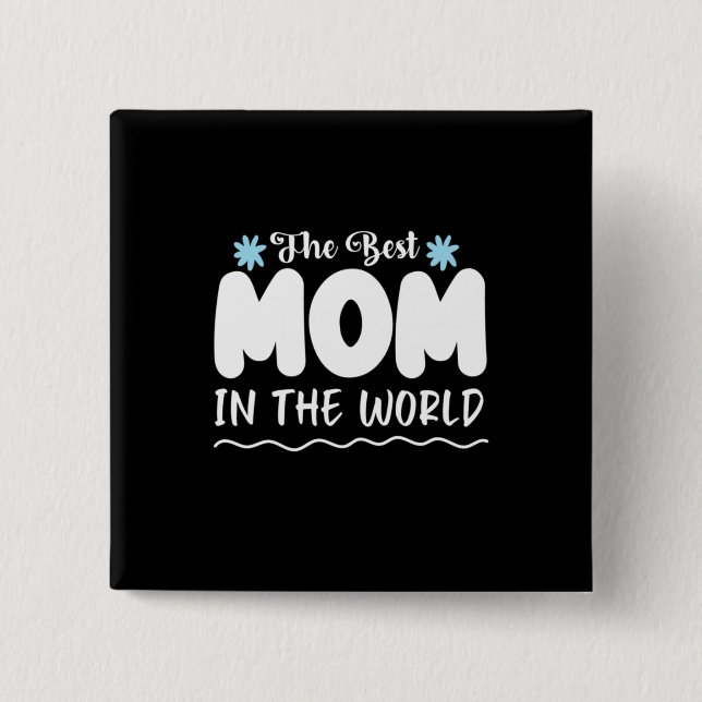 Mutter gibt die beste Mama der Welt Button (Vorderseite)
