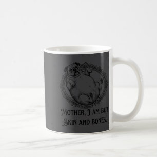 Mutter, ich bin aber nur Haut und Knochen, lustige Kaffeetasse