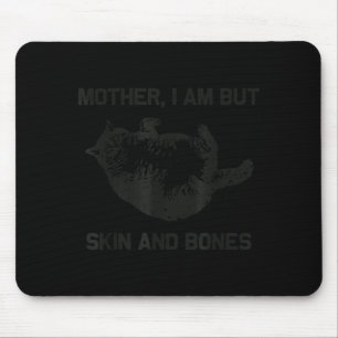 Mutter, ich bin aber nur Haut und Knochen Lustige  Mousepad