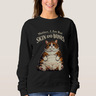 Mutter, ich bin doch nur Haut und Knochen – Lustig Sweatshirt