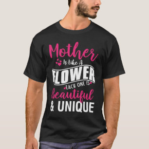 Mutter ist wie eine Blume, jede ist eine schöne Mo T-Shirt