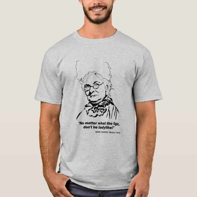 Mutter Jones Zitat: "Egal, was der Figh T-Shi T-Shirt (Vorderseite)