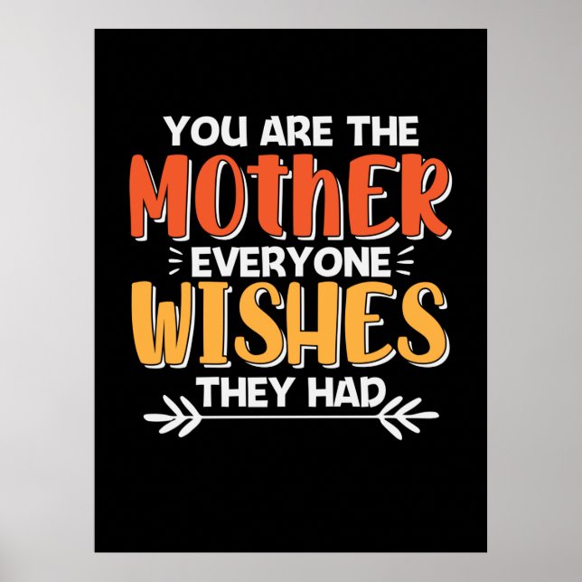 Mutter Kunst du bist die Mutter, die sie wollen Poster (Vorne)