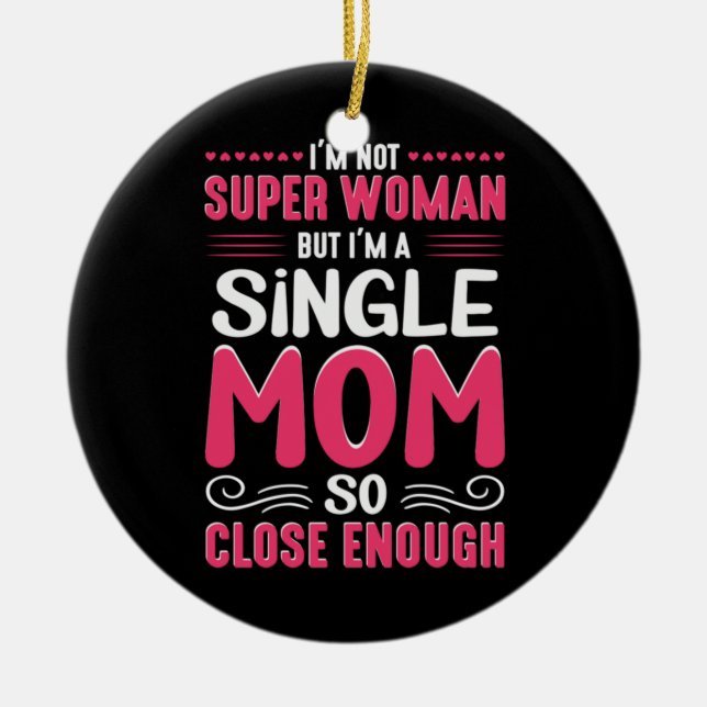 Mutter Kunst ich bin Single Mama Keramik Ornament (Vorne)