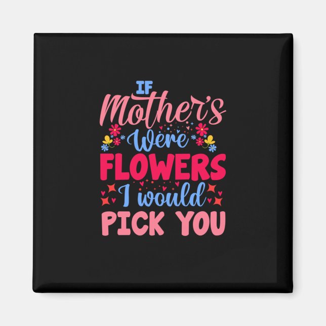 Mutter Kunst, wenn Mütter Blume wären Magnet (Vorne)