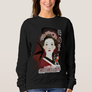 Mutter Liebe Japanisch Traditionelles Geisha Niedl Sweatshirt