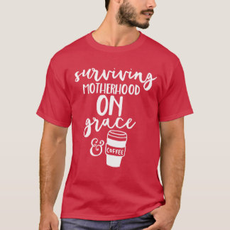 Mutter Mama Mama überlebt Mutterschaft Grace-Kaffe T-Shirt