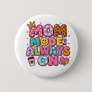 Mutter-Modus Immer An, Muttertagsgeschenk Button