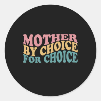 Mutter nach Wahl für Choice Pro Wahl Feminist Ri Runder Aufkleber