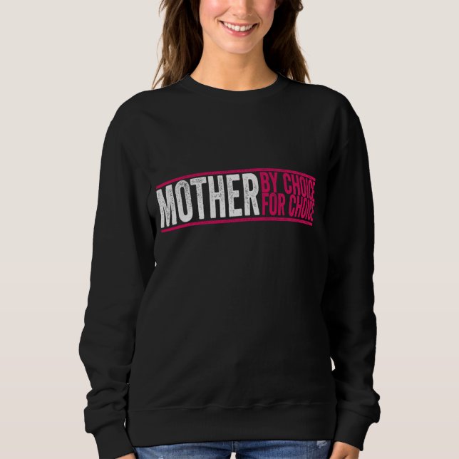 Mutter nach Wahl für Choice Pro Wahl Feminist Ri Sweatshirt (Vorderseite)