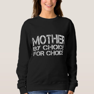 Mutter nach Wahl für Choice Pro Wahl Feminist Ri Sweatshirt