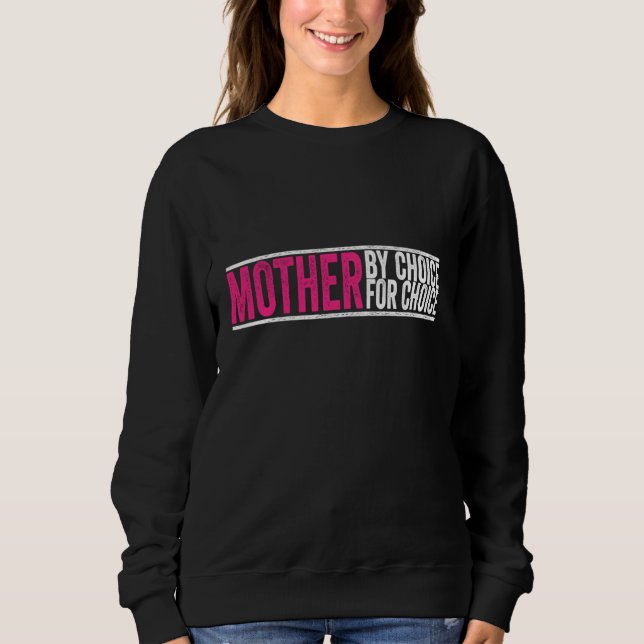 Mutter nach Wahl für Choice Pro Wahl Feminist Ri Sweatshirt (Vorderseite)