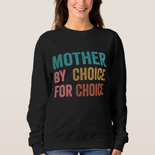 Mutter nach Wahl für Choice Pro Wahl Feminist Ri Sweatshirt (Vorderseite)