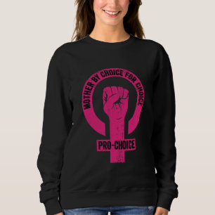 Mutter nach Wahl für Choice Pro Wahl Feminist Ri Sweatshirt