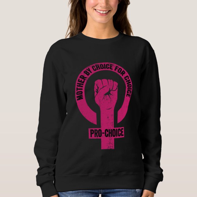 Mutter nach Wahl für Choice Pro Wahl Feminist Ri Sweatshirt (Vorderseite)