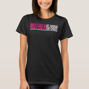 Mutter nach Wahl für Choice Pro Wahl Feminist Ri T-Shirt