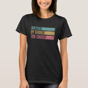 Mutter nach Wahl für Choice Pro Wahl Feminist Ri T-Shirt