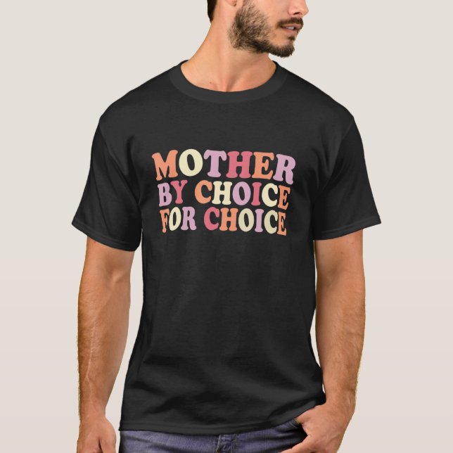 Mutter nach Wahl für Choice Pro Wahl Feminist Ri T-Shirt (Vorderseite)