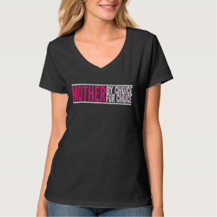 Mutter nach Wahl für Choice Pro Wahl Feminist Ri T-Shirt