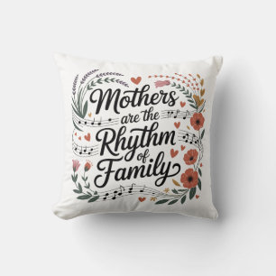 Mütter sind der Rhythmus der Familie Kissen