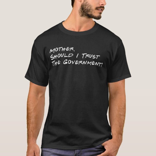 Mutter sollte ich der Regierung Anarchist vertraue T-Shirt (Vorderseite)