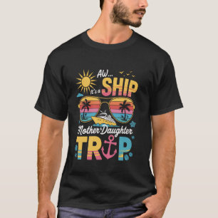 Mutter-Tochter-Kreuzfahrt-Mom-Tochter-Trip Lustige T-Shirt