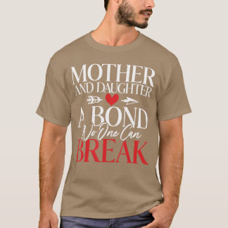 Mutter und Tochter eine Bindung, die niemand brech T-Shirt