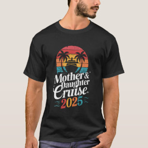 Mutter und Tochter Kreuzfahrt 2025 Familienreise U T-Shirt