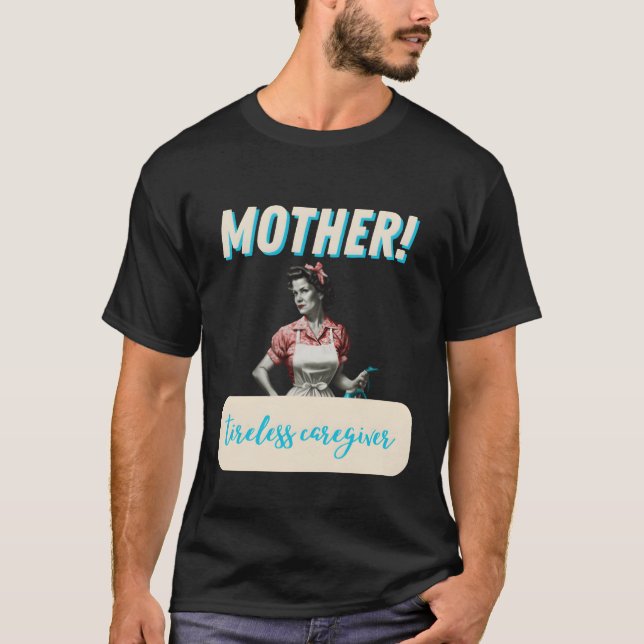 Mutter unermüdlicher Pfleger T-Shirt (Vorderseite)