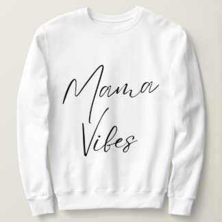Mutter vibriert weibliche Stärke strahlende Mutter Sweatshirt