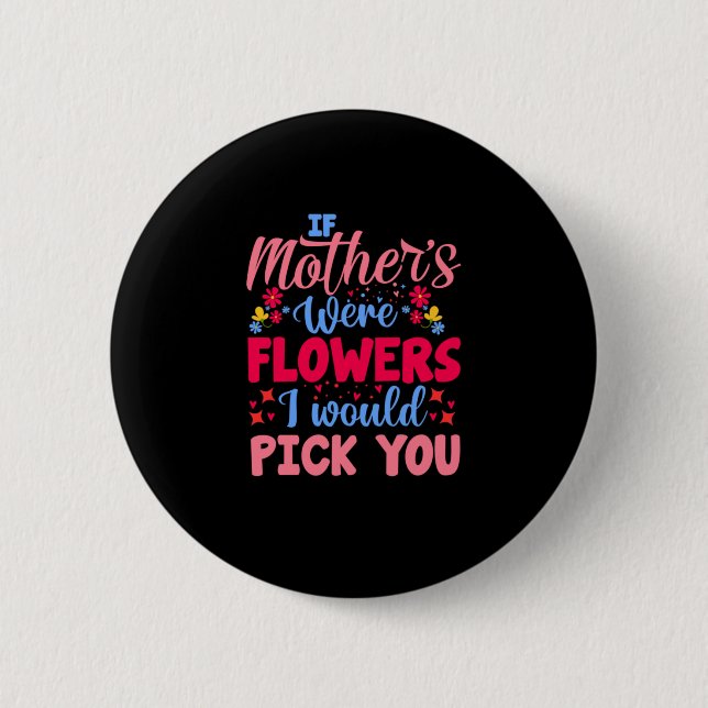 Mutterkunst, wenn Mütter Blumen wären Button (Vorderseite)