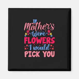 Mutterkunst, wenn Mütter Blumen wären Magnet