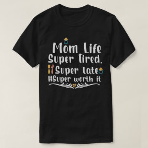 Mutterleben Super müde, super spät super wert es T-Shirt