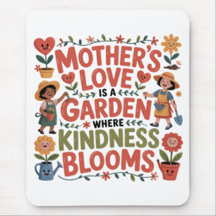 Mutterliebe ist ein Garten, in dem die Güte blüht Mousepad