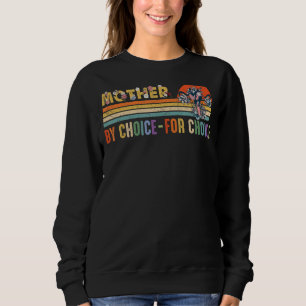 Mutterm Wahl wegen feministischer Frauenrechte Sweatshirt
